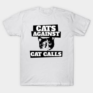 Cats against cat calls T-Shirt